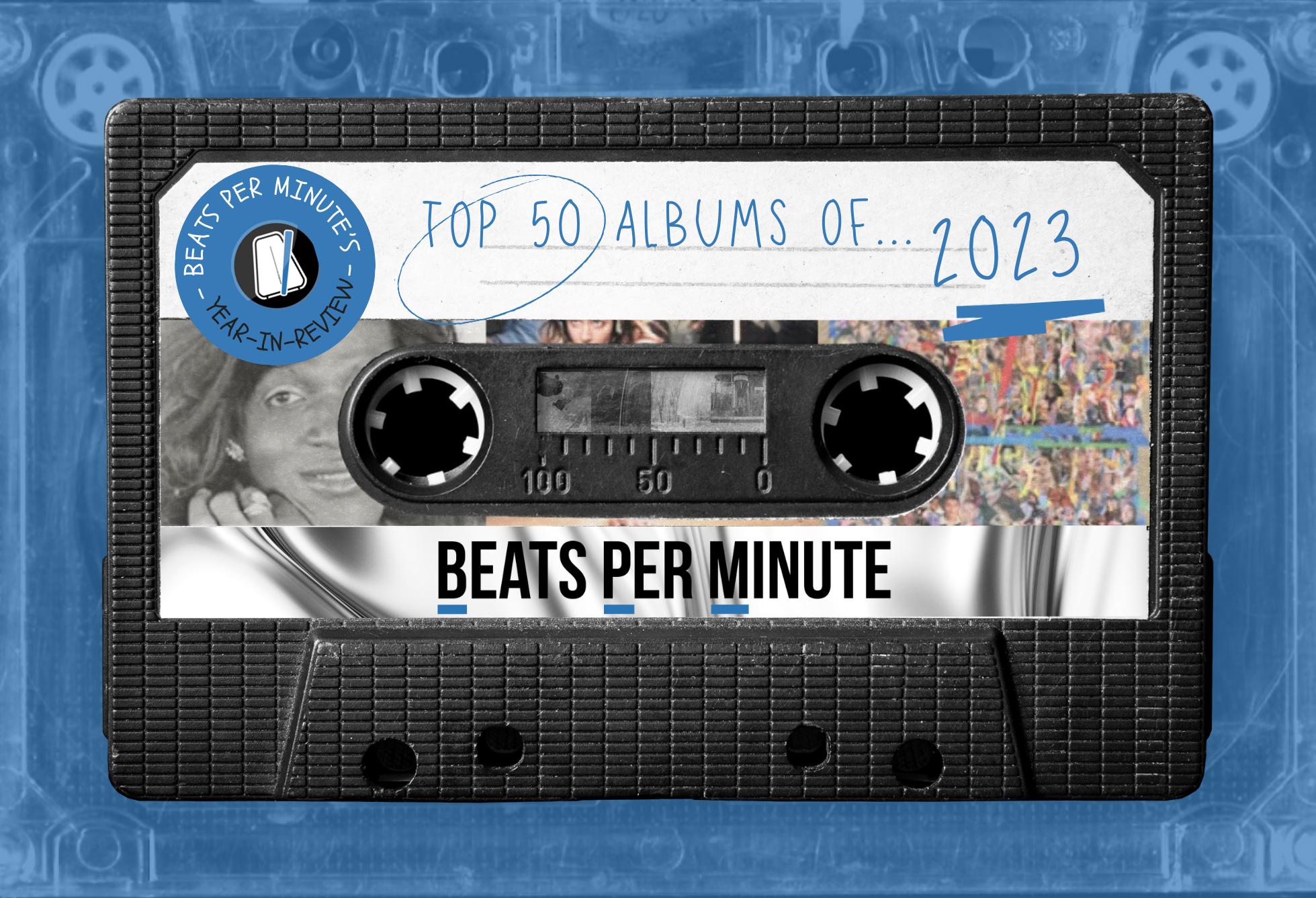BPM's Top 50 Albums of 2023 – Beats Per Minute